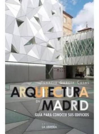 Libro Arquitectura En Madrid: Guia Para Conocer Sus Edificios en PDF
