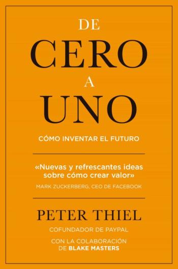 Libro De Cero A Uno: Como Inventar El Futuro en PDF