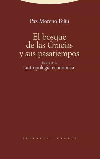 Libro El Bosque De Las Gracias Y Sus Pasatiempos: Raices De La Antropol Ogia Economica en PDF