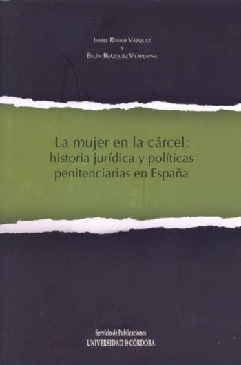 Libro La Mujer En La Carcel: Historia Juridica Y Politicas Penitenciari As En España en PDF