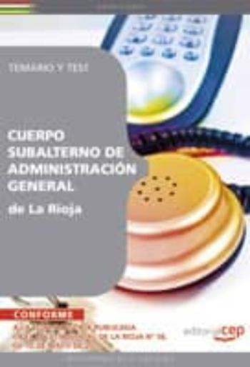 Cuerpo Subalterno De Administracion General De La Rioja. Temario Y Test