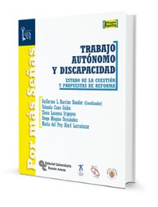 Trabajo Autonomo Y Discapacidad: Estado De La Cuestion Y Propuestas De Reforma