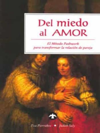 Libro Del Miedo Al Amor: El Metodo Pathwork Para Transformar La Relacio N De Pareja en PDF