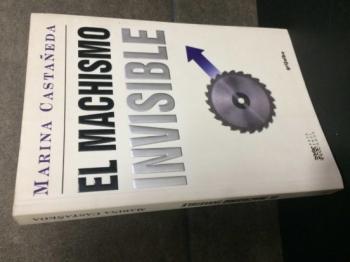El Machismo Invisible. Marina Castañeda. Sociología. Raya En El Agua.