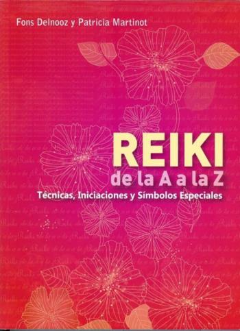 Reiki De La A A La Z: Tecnicas, Iniciaciones  Simbolos Especiales