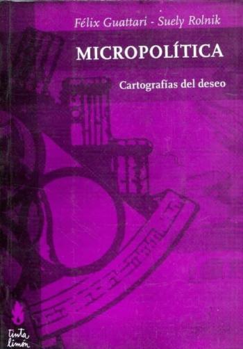 Micropolitica. Cartografias Del Deseo.