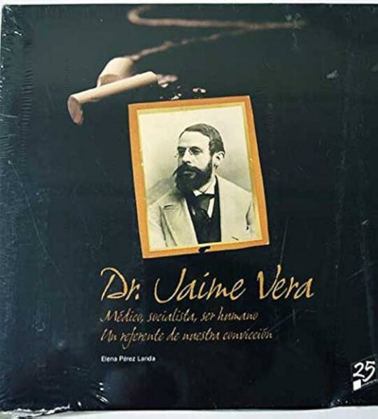 Dr. Jaime Vera Médico Socialista, Ser Humano Un Referente De Nuestra Convicción